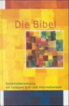 Die Bibel: Einheitsübersetzung mit farbigem Bild- und Informationsteil