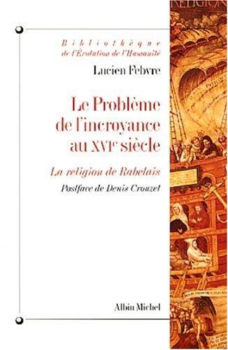 Le problème de l'incroyance au XVIe siècle : la religion de Rabelais