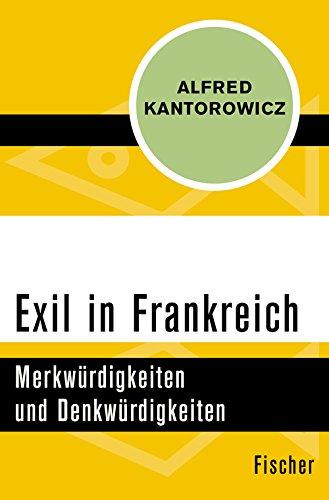 Exil in Frankreich: Merkwürdigkeiten und Denkwürdigkeiten