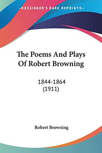 The Poems And Plays Of Robert Browning: 1844-1864 (1911)