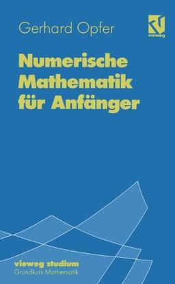 Vieweg Studium, Nr.65, Numerische Mathematik für Anfänger (vieweg studium; Grundkurs Mathematik)