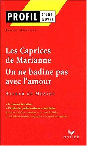 Les caprices de Marianne (1833), On ne badine pas avec l'amour (1834), Alfred de Musset