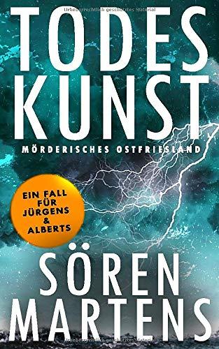 Todeskunst: Mörderisches Ostfriesland (Alberts & Jürgens Kriminalfall, Band 1)