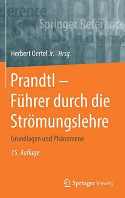 Prandtl - Führer durch die Strömungslehre: Grundlagen und Phänomene (Springer Reference Technik)