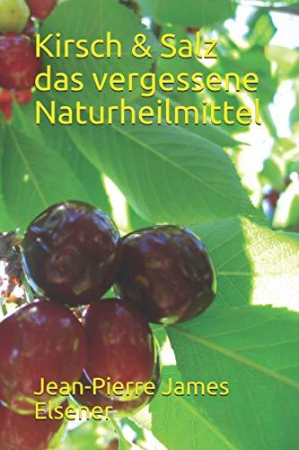 Kirsch & Salz - das vergessene Naturheilmittel