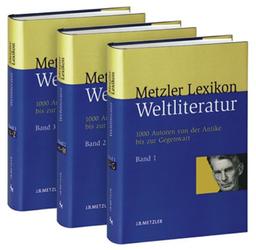 Metzler Lexikon Weltliteratur: 1000 Autoren von der Antike bis zur Gegenwart3 Bände: 3 Bde.