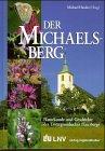 Der Michaelsberg: Steinzeitsiedlungen, Wallfahrten und Orchideen: Naturkunde und Geschichte des Untergrombacher Hausbergs