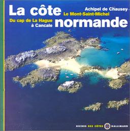 La côte normande : Chausey, le Mont-Saint-Michel, du cap de la Hague à Cancale