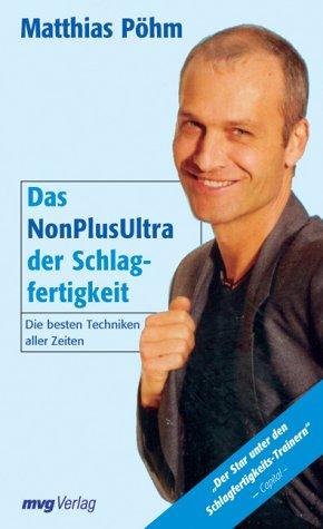 Das NonPlusUltra der Schlagfertigkeit. Die besten Techniken aller Zeiten