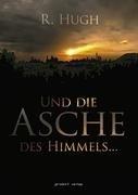 Und die Asche des Himmels...