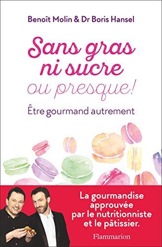 Sans gras ni sucre ou presque ! : être gourmand autrement