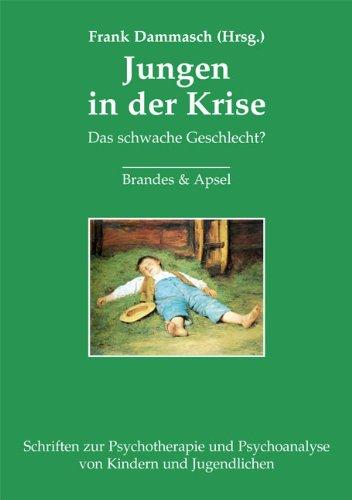 Jungen in der Krise: Das schwache Geschlecht? Psychoanalytische Überlegungen