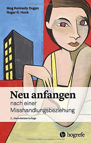 Neu anfangen: nach einer Misshandlungsbeziehung