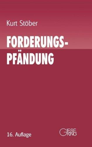 Forderungspfändung, 16. Aufl.: Zwangsvollstreckung in Forderungen und anderen Vermögensrecht Ein Erläuterungsbuch für die Praxis Mit Mustern und Beispielen