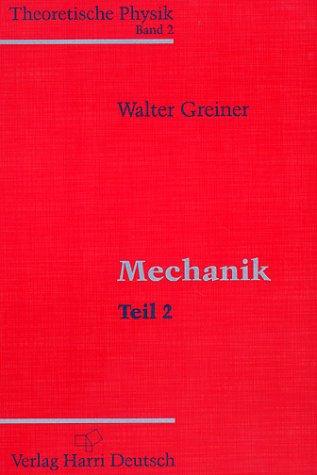 Theoretische Physik, Bd.2: Mechanik, Teil 2. Ein Lehr- und Übungsbuch.