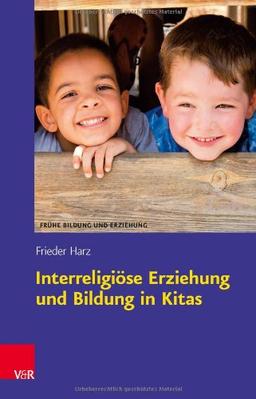 Interreligiöse Erziehung und Bildung in Kitas (Frühe Bildung und Erziehung) (Fruhe Bildung Und Erziehung)