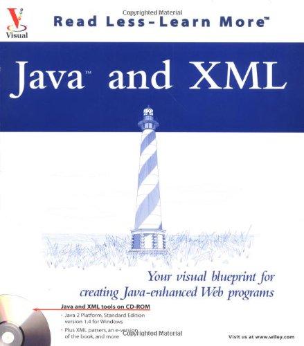 Java and XML: Your Visual Blueprint for Creating Java-enhanced Web Programs (Visual Read Less, Learn More)