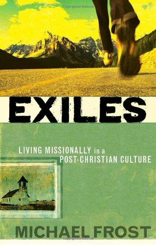 Exiles: Living Missionally in a Post-Christian Culture