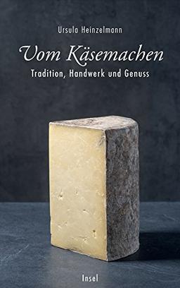 Vom Käsemachen: Tradition, Handwerk und Genuss