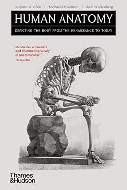 Human Anatomy : Depicting the Body from the Renaissance to Today (Paperback)