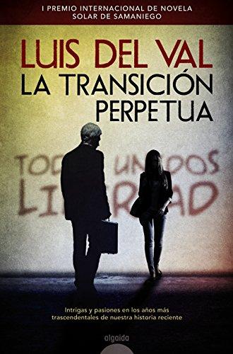 La transición perpetua (ALGAIDA LITERARIA - PREMIO INTERNACIONAL DE NOVELA SOLAR DE SAMANIEGO)