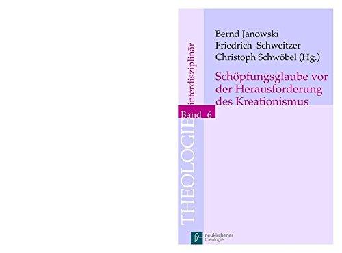 Schöpfungsglaube vor der Herausforderung des Kreationismus (Theologie Interdisziplinär)