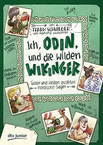 Ich, Odin, und die wilden Wikinger: Götter und Helden erzählen nordische Sagen