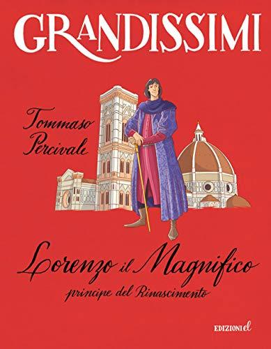 Lorenzo il magnifico, principe del Rinascimento (Grandissimi)