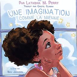 UNE IMAGINATION COMME LA MIENNE (Les Enfants Aiment Le Mien, Band 3)