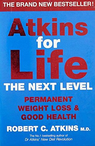 Atkins for Life: The Next Level: Permanent Weight Loss & Good Health