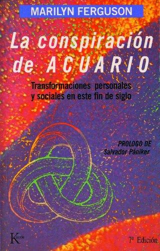 La conspiración de Acuario : transformaciones personales y sociales en este fin de siglo (Ensayo)