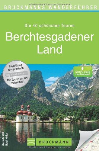 Wanderführer Berchtesgadener Land: Die 40 schönsten Touren zum Wandern rund um den Königsee, Ramsau am Dachstein, Grünstein, Hochkönig und den ... zum Download (Bruckmanns Wanderführer)