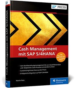 Cash Management mit SAP S/4HANA: Das umfassende Handbuch zur Liquiditätssicherung und -steuerung mit SAP. Aktuell zum Release 2020 (SAP PRESS)