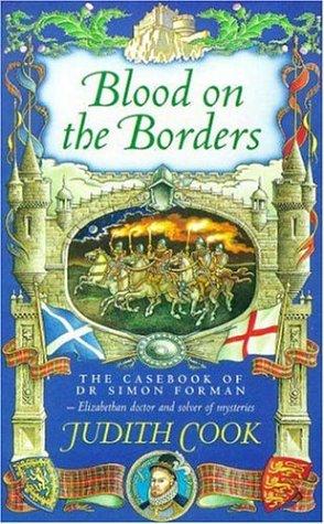 Blood on the Borders (The casebook of Dr Simon Forman)