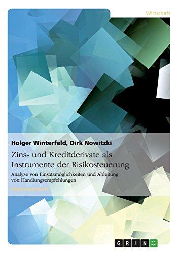 Zins- und Kreditderivate als Instrumente der Risikosteuerung: Analyse von Einsatzmöglichkeiten und Ableitung von Handlungsempfehlungen