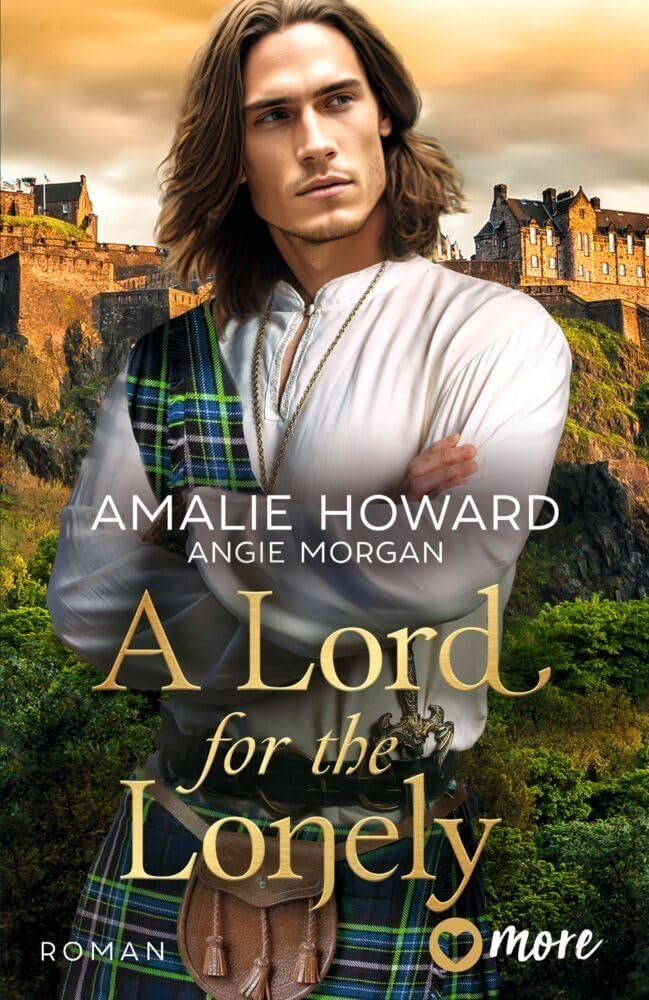 A Lord for the Lonely: Roman (Die Liebe und der Highlander, Band 2)