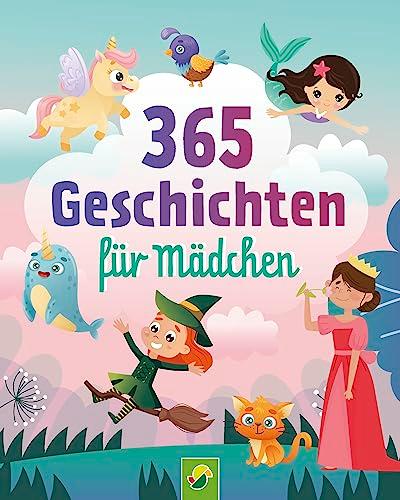 365 Geschichten für Mädchen | Vorlesebuch für Kinder ab 3 Jahren: Ein Kinderbuch voller magischer Geschichten, Gedichte und Lieder für jeden Tag - ein ganzes Jahr vorlesen, zuhören und singen