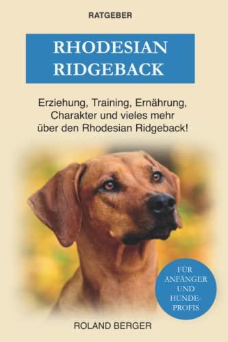 Rhodesian Ridgeback: Erziehung, Training, Charakter und vieles mehr über den Rhodesian Ridgeback