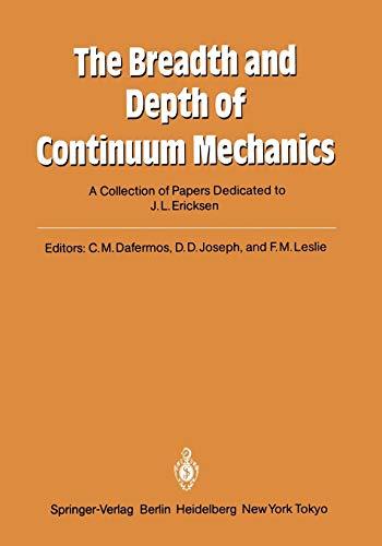 The Breadth and Depth of Continuum Mechanics: A Collection of Papers Dedicated to J.L. Ericksen on His Sixtieth Birthday