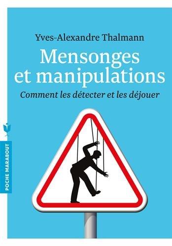 Mensonges et manipulations : comment les détecter et les déjouer