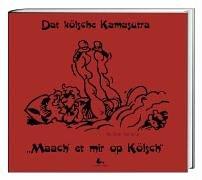 Dat kölsche Kamasutra: 'Maach et mir op Kölsch