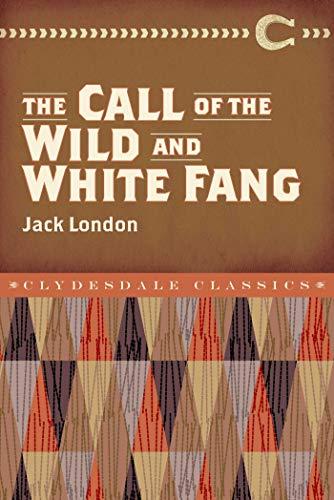 The Call of the Wild and White Fang (Clydesdale Classics)