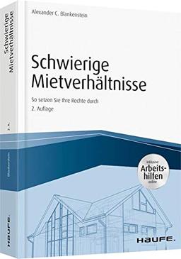 Schwierige Mietverhältnisse - inkl. Arbeitshilfen online: Schutz vor Querulanten, Mietnomaden und Messies (Haufe Fachbuch)