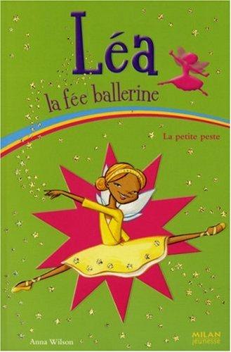 Léa la fée ballerine. Vol. 6. La petite peste