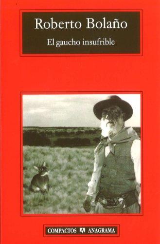 El gaucho insufrible (Compactos Anagrama, Band 469)