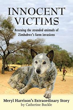 Innocent Victims: Rescuing the stranded animals of Zimbabwe's farm invasions