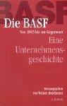 Die BASF. Von 1865 bis zur Gegenwart. Geschichte eines Unternehmens