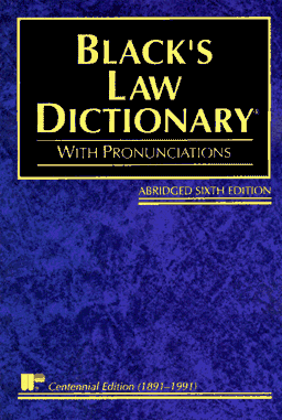 Black's Law Dictionary: Definitions of the Terms and Phrases of American and English Jurisprudence, Ancient and Modern: Definitions of the Terms and Phrases of American Law