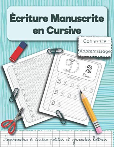 Écriture manuscrite en cursive.: Apprendre à écrire petites et grandes lettres. Cahier CP Apprentissage (Cahier d'écriture Manuscrite, Band 2)