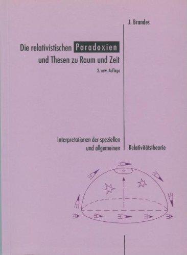 Die relativistischen Paradoxien und Thesen zu Raum und Zeit: Interpretationen der speziellen und allgemeinen Relativitätstheorie